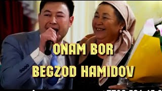 Онам Бор Омадим Хеч Кимдан Кам Эмас.?? Бегзод Хамидов.