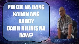 PWEDE NA BANG KAININ ANG BABOY? AYON KAY G. SORIANO?