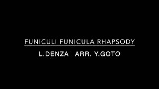 Funiculi Funicula Rhapsody - L.Denza (arr. Y.Goto)