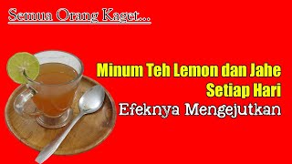 MINUM TEH LEMON DAN JAHE SETIAP HARI, INILAH YANG AKAN TERJADI PADA TUBUHMU