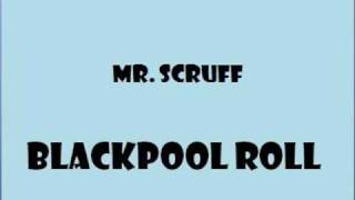 Mr Scruff - Blackpool Roll