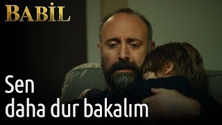 Babil 2. Bölüm - Sen Daha Dur Bakalım