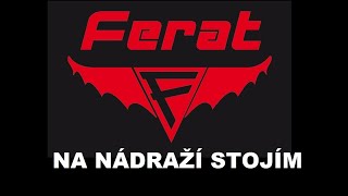 Ferat - Na nádraží stojím lásko