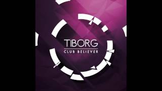Tiborg - Club Believer (Radio Edit)