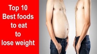 Best foods to eat to lose weight | Natural Treatment & Home Remedies