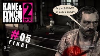 Mistrzowie mordu - Kane & Lynch 2: Dog Days - ep.5 - FINAL (Hantaa & Tivolt)