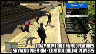 GTA 5 ONLINE - CRAZY NEW TROLLING MOD FEATURES - SKYACRO PREMIUM MOD MENU SHOWCASE (GTA V MODS)