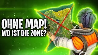 OHNE MAP! WO IST DIE ZONE?! ? | Fortnite: Battle Royale