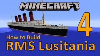 RMS Lusitania, Minecraft Tutorial part 4