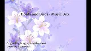 Boats and Birds (Music Box Version) 【Bianka】