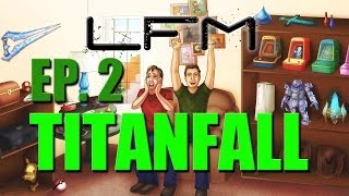 TITANFALL - BEST GAME OF EVER!! - LFM #2