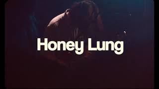 Honey Lung  - London