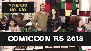 ComicCon RS 2018 | Vivendo no Rio