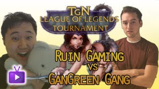 ★ League of Legends Tournament - Ruin Gaming vs GanGreen Gang - Game 1