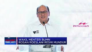 Wakil Menteri Bumn Rosan Roeslani Resmi Mundur