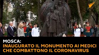 Mosca: inaugurato il monumento ai medici che combattono il coronavirus