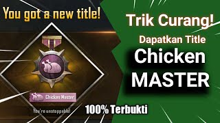 Cara Curang Dapatkan Title Chicken Master Terbaru Di PUBG Mobile