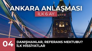 Danışmanlar ve Müşteri mektupları, İlk Hissiyatlar [04] Ankara Anlaşmasında İlk 6 Ay