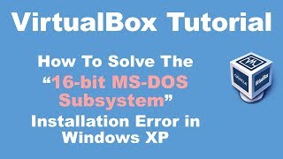 How To Solve The “16-bit MS-DOS Subsystem” Installation Error in Windows XP