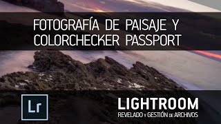 Fotografía de Paisaje con Lightroom y uso del ColorChecker Passport 03 12 13