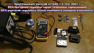 Opel (Vauxhall) VectraB (Z16XE 1.6 16V) ECC-fan speed regulator repair (transistor replacemant)