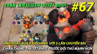 Autochess Mobile #67 | THẮNG HẾT SỨC THUYẾT PHỤC LÊN QUEEN CỰC KÌ MÃN NHÃN VỚI ĐỐI THỦ MẠNH HƠN HẲN