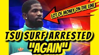 TSU SURF in Jail Again ???  ( Arrested )