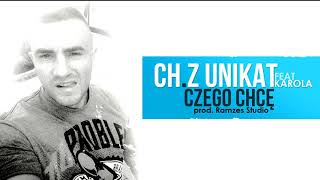 Ch.Z Unikat - Czego Chcę feat Karola prod. Ramzes Studio