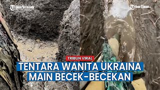 Tentara Wanita Ukraina Rekam Kondisi Medan Perang yang Becek, Tuai Reaksi Publik