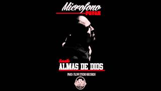 ALMAS DE DIOS -MICROFONO PATAN -A LA INTEMPERIE