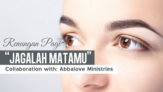 Renungan Pagi | JAGALAH MATAMU | Eps.30