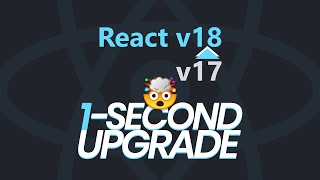Fastest Upgrade to React 18!! Only 1 Second! ????