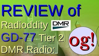 Review of Radioddity GD-77 DMR Tier 2 Handheld (#93)