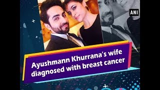 Ayushmann Khurrana’s wife diagnosed with breast cancer - #Entertainment News