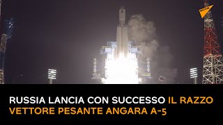 Russia lancia con successo il razzo vettore pesante Angara A-5