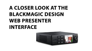 Blackmagic Design Web Presenter Interface
