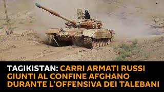 #Tagikistan: carri armati russi giunti al confine afghano durante l'offensiva dei #talebani