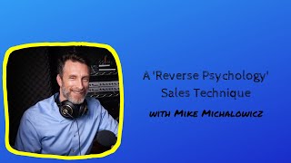 A 'Reverse Psychology' Sales Technique