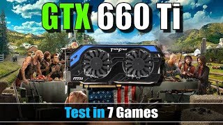 GTX 660 Ti Test in 7 Games in 2018