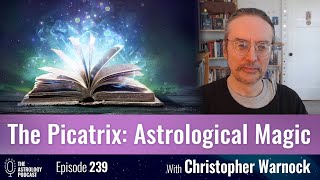 The Picatrix: A Grimoire of Astrological Magic