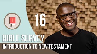 Old & New Testament Survey(Overview) 016 - INTRODUCTION TO NEW TESTAMENT