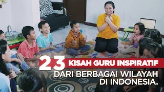 EKSKLUSIF KESAKSIAN 23 GURU INSPIRATIF | CAHAYA BAGI NEGERI INDONESIA