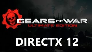 Gears of War: Ultimate Edition – первая игра на DirectX 12