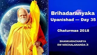 बृहदारण्यक उपनिषद्    Day 35  _  Chaturmas 2018