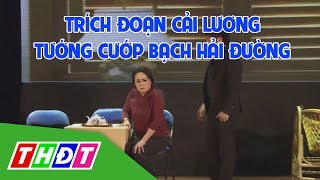 Trích đoạn cải lương Tướng cướp Bạch Hải Đường (Linh Tâm, Thanh Hằng...) | THDT