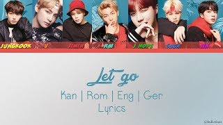 BTS - LET GO [Color Coded_Kan/Rom/Eng/Ger Lyrics]