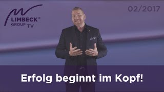 Erfolg beginnt im Kopf! | Martin Limbeck TV 02/2017
