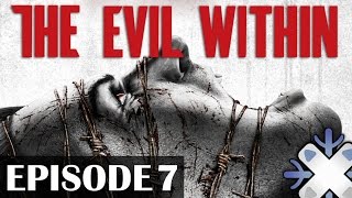 The Evil Within | Episode 7 - Let's Play