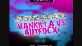 Vankilla Vs. Autfocx - Never Alone (Club Rockerz Remix)