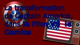 23 - Transformation de Captain America le Comics VS le Film